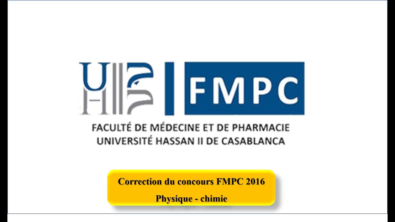 FMPC2016 CORRECTION FMP CASA 2016 PHYSIQUE ET CHIME تصحيح مباراة كلية الطب و الصيدلة الدارالبيضاء