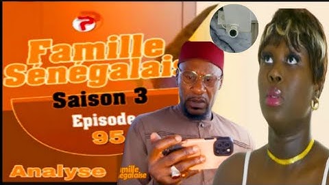 Famille Sénégalaise saison 3 ÉPISODE 95. ANALYSE.