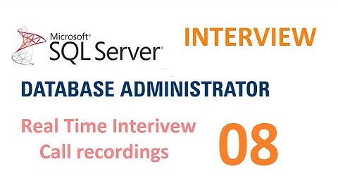 Real time MS SQL Server DBA Experienced Interview Questions and Answers Interview 8