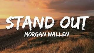 Morgan Wallen - Stand Out (Lyrics) | New Country Anthem