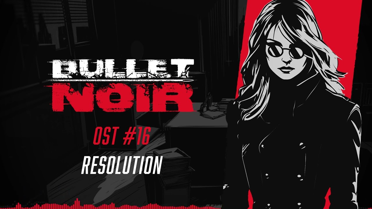 Bullet Noir - OST - 16 Resolution