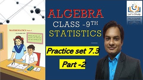 Part 2 II Practice set 7.3 II Class 9 II Algebra II STATISTICS II Mathematics 1