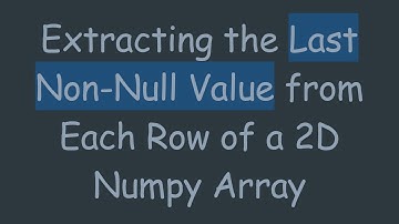 Extracting the Last Non-Null Value from Each Row of a 2D Numpy Array