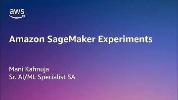 Amazon SageMaker Experiments Part 1 | Amazon Web Services