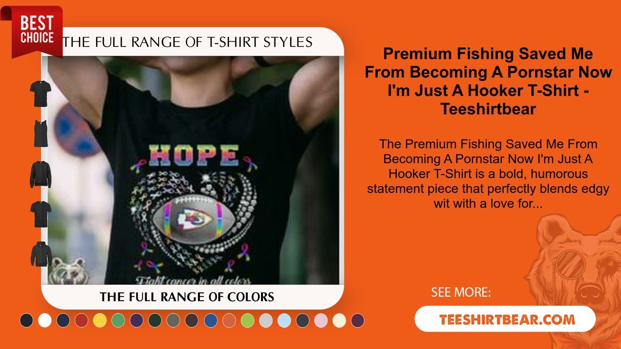 ⁣Premium Fishing Saved Me From Becoming A Pornstar Now I'm Just A Hooker T-Shirt