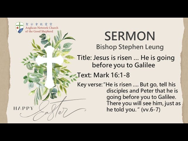 2024-03-31 - 9 am - Jesus is risen…He is going before you to Galilee - Bishop Stephen Leung(Sermons)