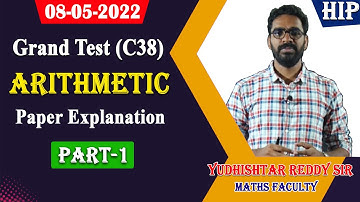 08-05-2022 Grand Test (C38) Arithmetic Paper Explanation |Part-1|by Yudhishtar Reddy Sir|| HIP.