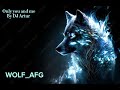 Only you and me  by dj artur wolf afg music 