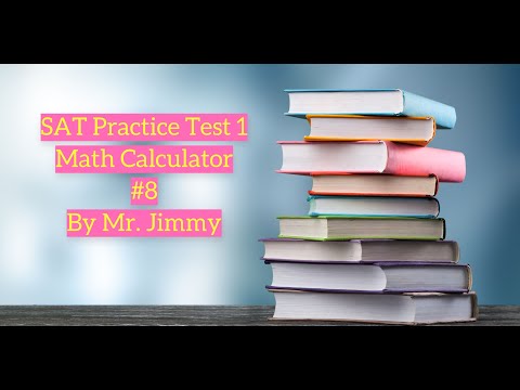 SAT Math Test 1 Calculator #8 by Mr. Jimmy