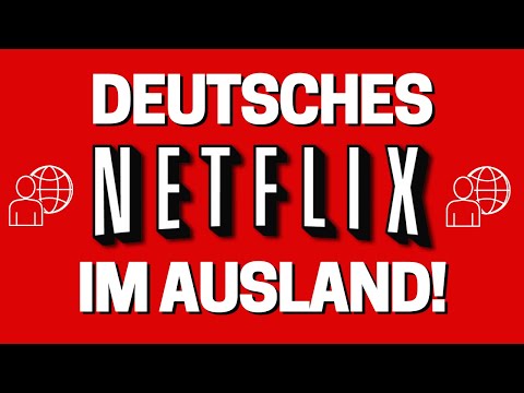 DEUTSCHES NETFLIX im AUSLAND: Wie man von ÜBERALL Netflix Deutschland schauen kann!