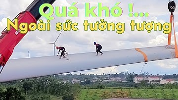 Cận cảnh siêu cần cẩu phải xoay 180 độ khi cõng theo 3 cánh quạt khổng lồ