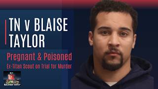 TN v Blaise Taylor - Pregnant & Poisoned - Ex-Titan Scout on Trial for Murder - Day 3 Part 1