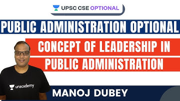 L70: Concept of Leadership in Public Administration | Public Administration | UPSC CSE/IAS 2021