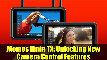 Atomos Ninja TX: Unlocking New Camera Control Features