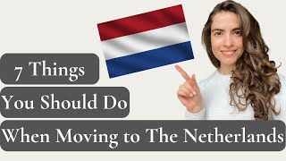 7 Things You Should Do When Moving to The Netherlands