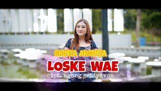 SHINTA ARSINTA - LOSKE WAE ( Musik Video)