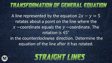 11 | Straight Lines | Transformation of General Equation in Different Standard Form