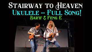 Stairway to Heaven - Ukulele Bartt &amp; Feng E -LIVE-FULL SONG