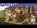 Le Canzoni Classiche Napoletane Piu&#39; Belle - I Successi Della Musica Napoletana
