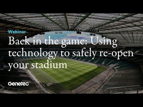Back in the game: Using technology to safely re-open your stadium