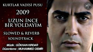 Uzun İnce Bir Yoldayım 2009 Soundtrack - Slowed & Reverb / AlemdarEdits ( Kurtlar Vadisi Pusu ) Resimi