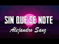 Sin que se note - Alejandro Sanz - Letra