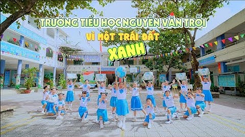 VŨ ĐIỆU XANH | TRƯỜNG TIỂU HỌC NGUYỄN VĂN TRỖI.