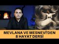 MEVLANA'DAN VE MESNEVİDEN 8 HAYAT DERSİ