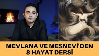 MEVLANA'DAN VE MESNEVİDEN 8 HAYAT DERSİ