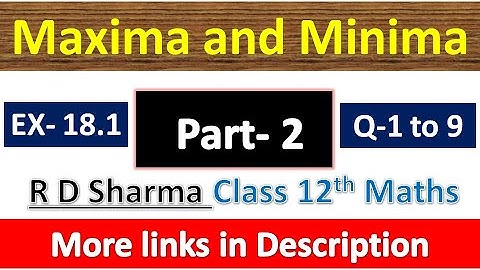 Maxima and Minima | Class 12th R D Sharma Maths Solution | Exercise 18.1 | Questions 1 to 9