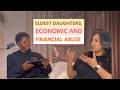 Financial & Economic Abuse: The Hidden Burden Many Eldest Daughters Carry