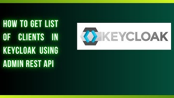 How to Get List of Clients in Keycloak using Admin REST Api