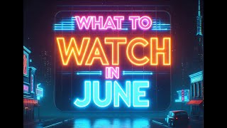 What to watch in June