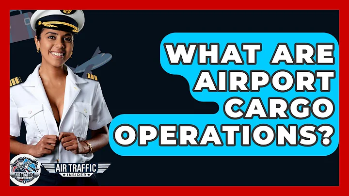 What Are Airport Cargo Operations? - Air Traffic Insider