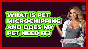What Is Pet Microchipping And Does My Pet Need It? - Ask A Pet Vet