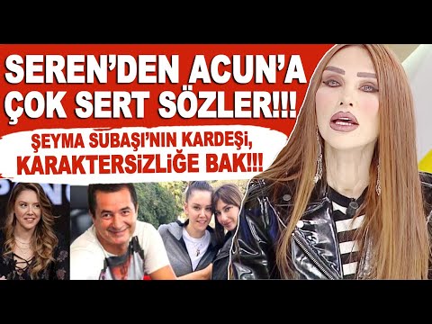 Seren Serengil'den Acun Ilıcalı'ya çok sert sözler! Şeyma'nın kardeşi Kübra Açıl... / Magazin Turu