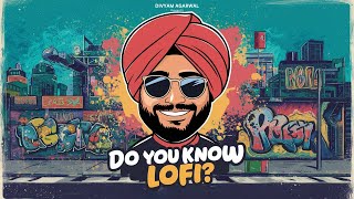 Do You Know LoFi | Slowed+Reverb | Diljit Dosanjh | Divyam Agarwal