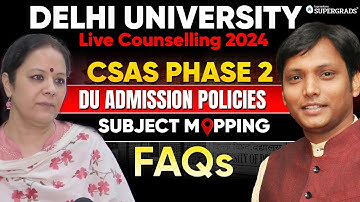 Delhi University Live Counselling 2024 | DU CSAS Phase 2 | Subject Mapping & DU New Admission Policy