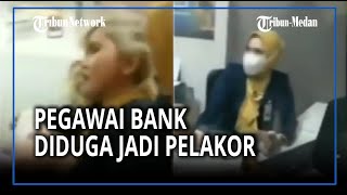 DETIK-detik Pegawai Bank Plat Merah Diduga Pelakor Digerebek Istri Sah di Meja Customer Service