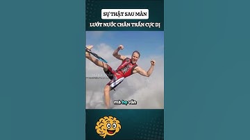 Sự thật sau màn lướt nước chân trần cực dị #nghichlythuvi #kienthucthuvi #khampha #giaitri