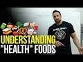Understanding "Health" Foods