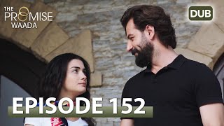 Waada (The Promise) - Episode 152 | URDU Dubbed | Season 2 [ترک ٹی وی سیریز اردو میں ڈب]