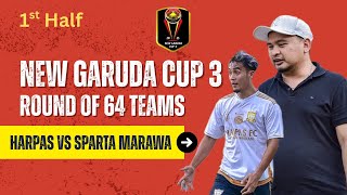 🔵LIVE HARPAS vs SPARTA MARAWA, NEW GARUDA CUP 2025 || ROUND OF 64 TEAM, 1st Half