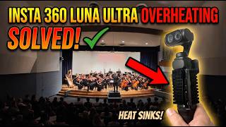 Insta360 Luna Ultra OVERHEATING FIX! Record Past 60 Minutes -Dual Heat Sinks!