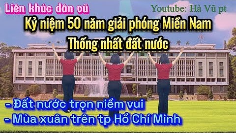 Liên khúc dv: ĐẤT NƯỚC TRỌN NIỀM VUI- MÙA XUÂN TRÊN TP HCM/ HLHPNVN ( xem hướng dẫn bấm⬇️)