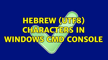 Hebrew (utf8) characters in windows cmd console (4 Solutions!!)
