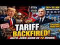 Trump’s Tariff Backfires in 72 Hours — Auto Jobs Collapse, Canada Wins Big