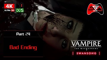Vampire the Masquerade Swansong Walkthrough - Part 24 Bad Ending - Everyone Dies [4K UHD 60fps]