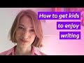 How to get kids to enjoy writing  7