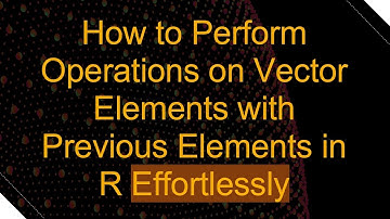 How to Perform Operations on Vector Elements with Previous Elements in R Effortlessly